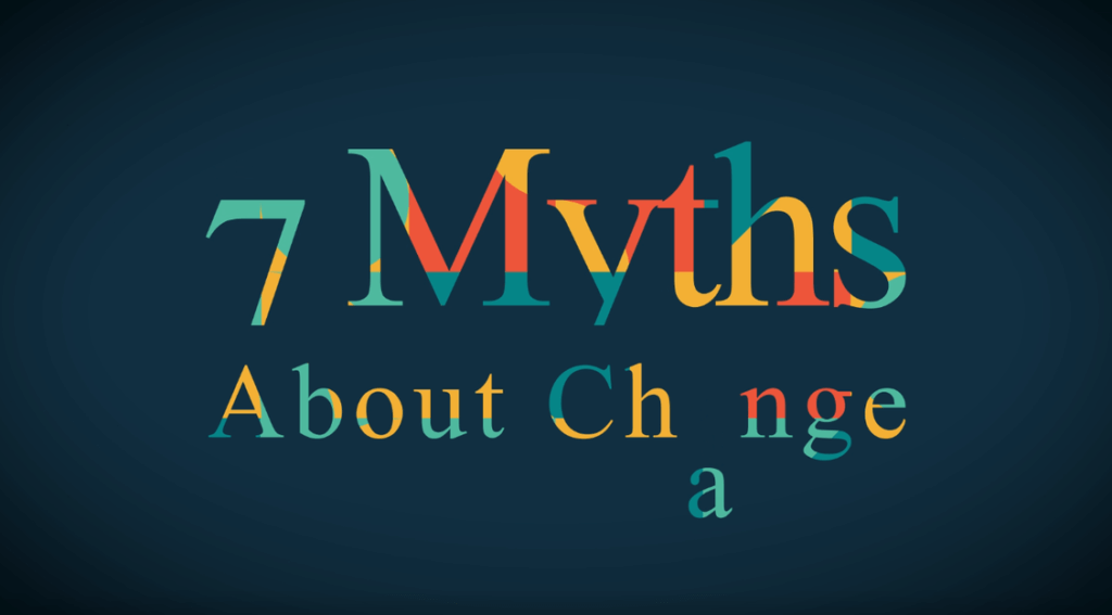 7 Myths About Change
