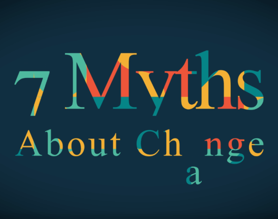 7 Myths About Change
