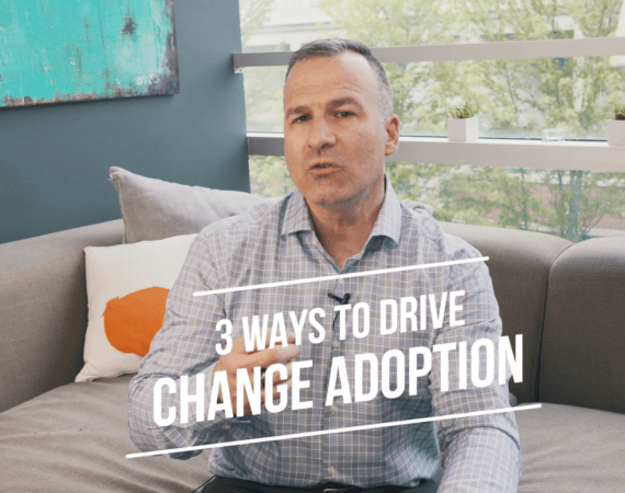 Supercharging Change: 3 Ways to Drive Adoption